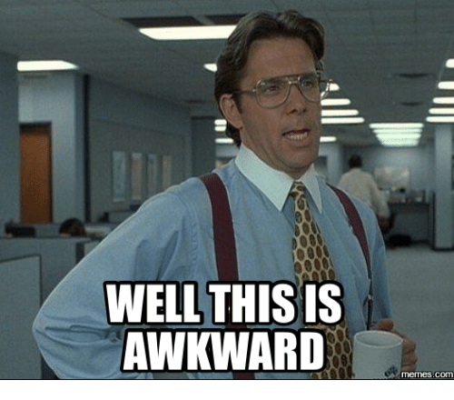 well-this-is-awkward-meme.png